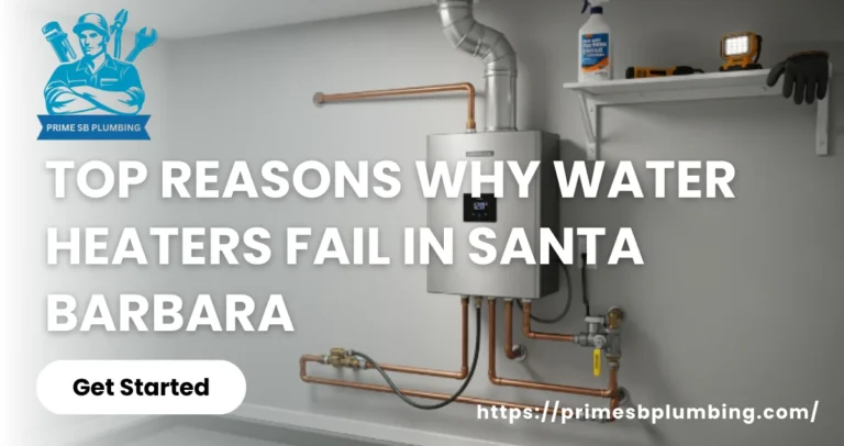 Top Reasons Why Water Heaters Fail in Santa Barbara